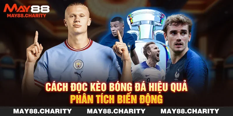Cách Đọc Kèo Bóng Đá - Tăng Tỷ Lệ Thắng Cược Mỗi Ngày Cách đọc kèo bóng đá hiệu quả - Phân tích biến động