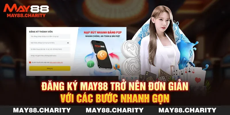Đăng Ký MAY88 Trở Nên Đơn Giản Với Các Bước Nhanh Gọn