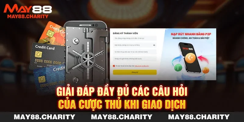 Hướng Dẫn Nạp Tiền MAY88 Nhanh Chóng Trong Vài Phút Giải đáp đầy đủ các câu hỏi của cược thủ khi giao dịch