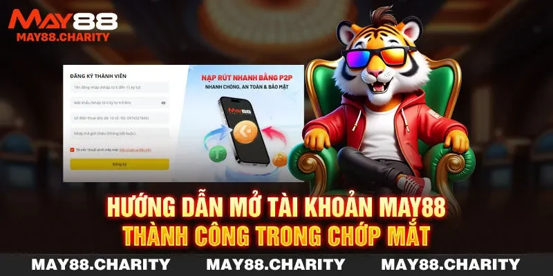 Hướng dẫn mở tài khoản MAY88 thành công trong chớp mắt