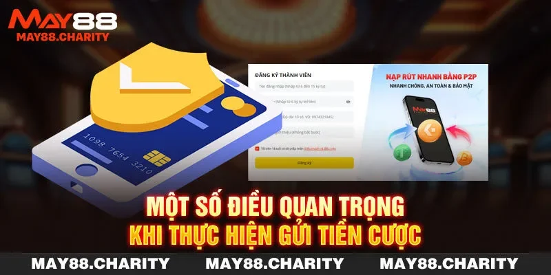 Hướng Dẫn Nạp Tiền MAY88 Nhanh Chóng Trong Vài Phút Một số điều quan trọng khi thực hiện gửi tiền cược