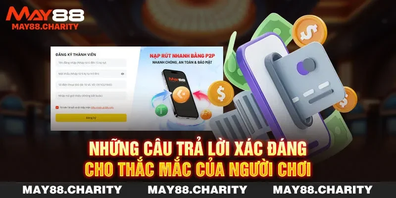 Hướng Dẫn Rút Tiền MAY88 Nhanh Gọn Và An Toàn Tuyệt Đối Những câu trả lời xác đáng cho thắc mắc của người chơi