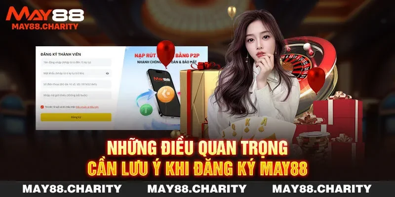 Những điều quan trọng cần lưu ý khi đăng ký MAY88
