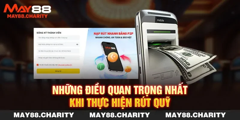 Hướng Dẫn Rút Tiền MAY88 Nhanh Gọn Và An Toàn Tuyệt Đối Những điều quan trọng nhất khi thực hiện rút quỹ