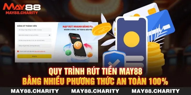 Hướng Dẫn Rút Tiền MAY88 Nhanh Gọn Và An Toàn Tuyệt Đối Quy trình rút tiền MAY88 bằng nhiều phương thức an toàn 100%