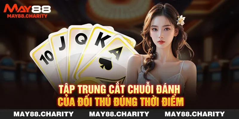 Tiến Lên Miền Nam - Game Bài Quốc Dân Của Hội Viên MAY88 Tập trung cắt chuỗi đánh của đối thủ đúng thời điểm