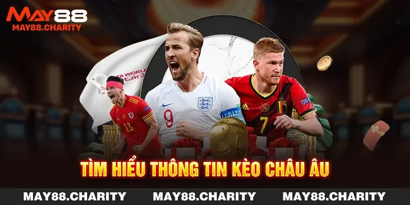 Kèo Châu Âu - Hướng Dẫn Đọc Kèo Và Mẹo Cược Chuẩn Xác Tìm hiểu thông tin kèo châu Âu