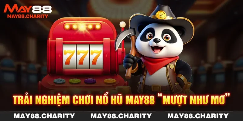 Nổ Hũ MAY88 - Sân Chơi Tuyệt Đỉnh Của Các Dân Chơi Trải nghiệm chơi nổ hũ MAY88 “mượt như mơ”