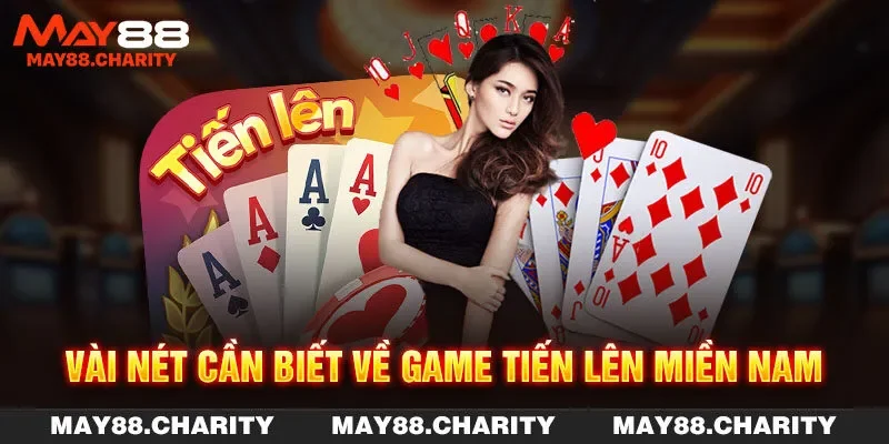 Tiến Lên Miền Nam - Game Bài Quốc Dân Của Hội Viên MAY88 Vài nét cần biết về game tiến lên miền Nam