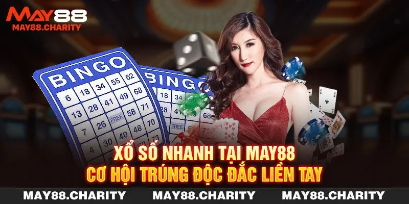 Xổ Số Nhanh Tại MAY88 - Cơ Hội Trúng Độc Đắc Liền Tay